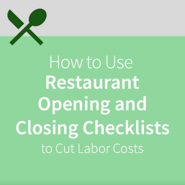 How to Use Restaurant Opening and Closing Checklists to Cut Labor Costs