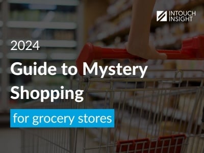 A comprehensive guide for grocery store chains to relaunching their mystery shopping program for CX excellence