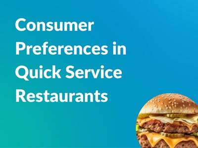 Learn about consumer preferences when interacting with Quick Serve Restaurants.
