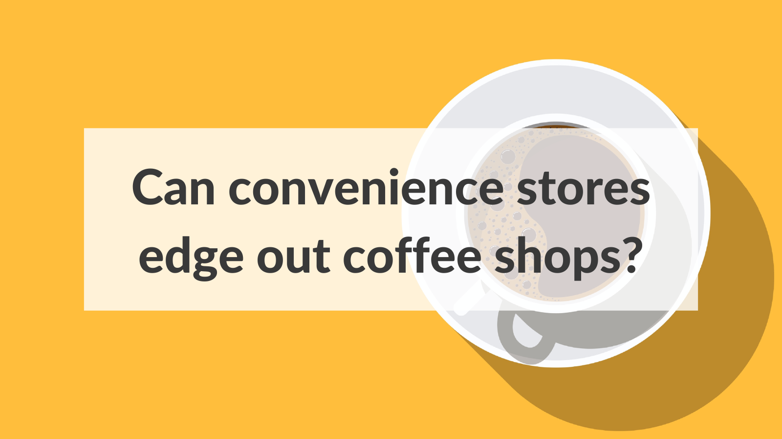 Coffee: A Hot Commodity for Convenience Stores