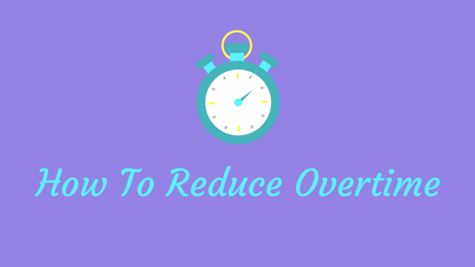 How To Reduce Overtime With Mobile Forms