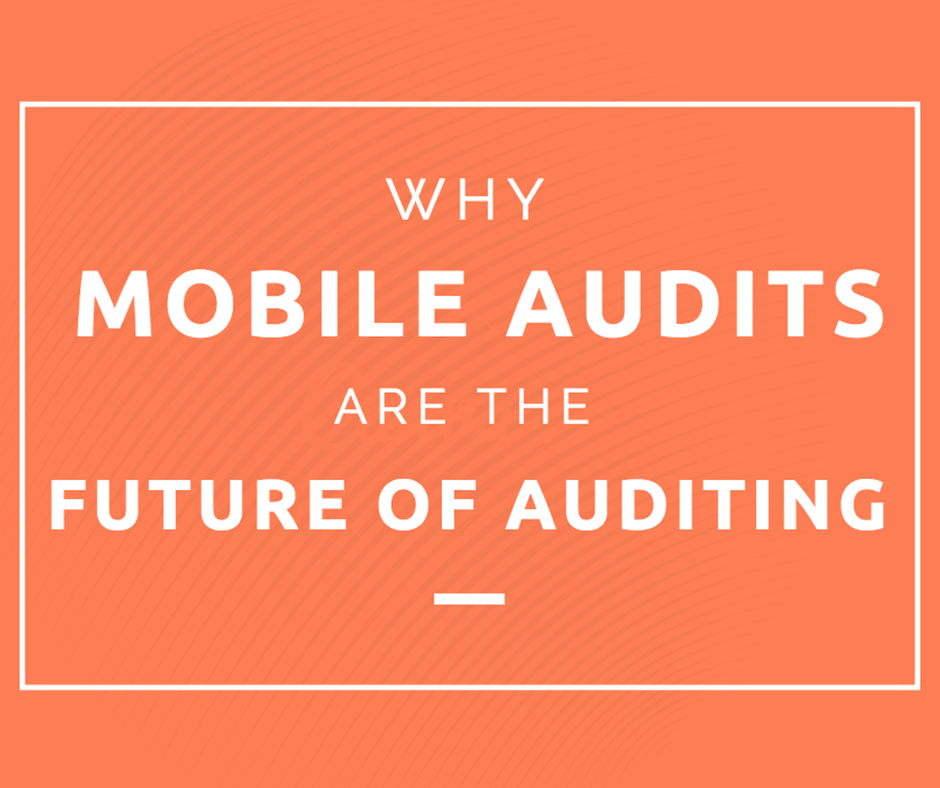 Why Mobile Audits Are the Future of Auditing