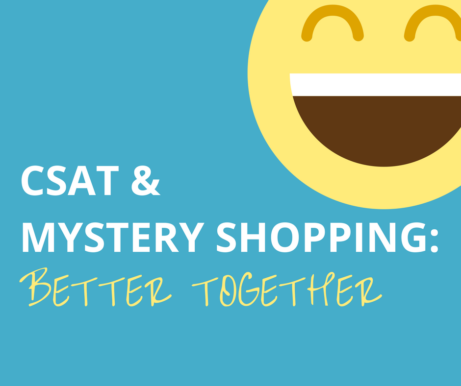 CSAT & Mystery Shopping: Better Together