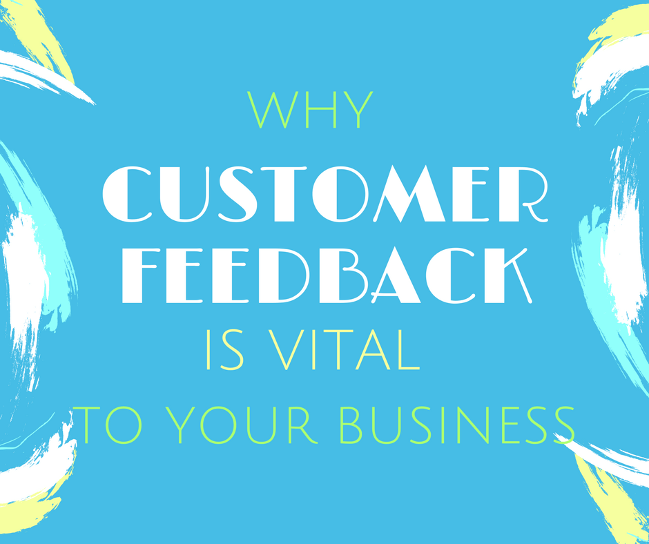 Why Customer Feedback is Vital to Your Business