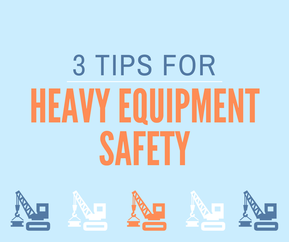 Three Tips for Heavy Equipment Safety