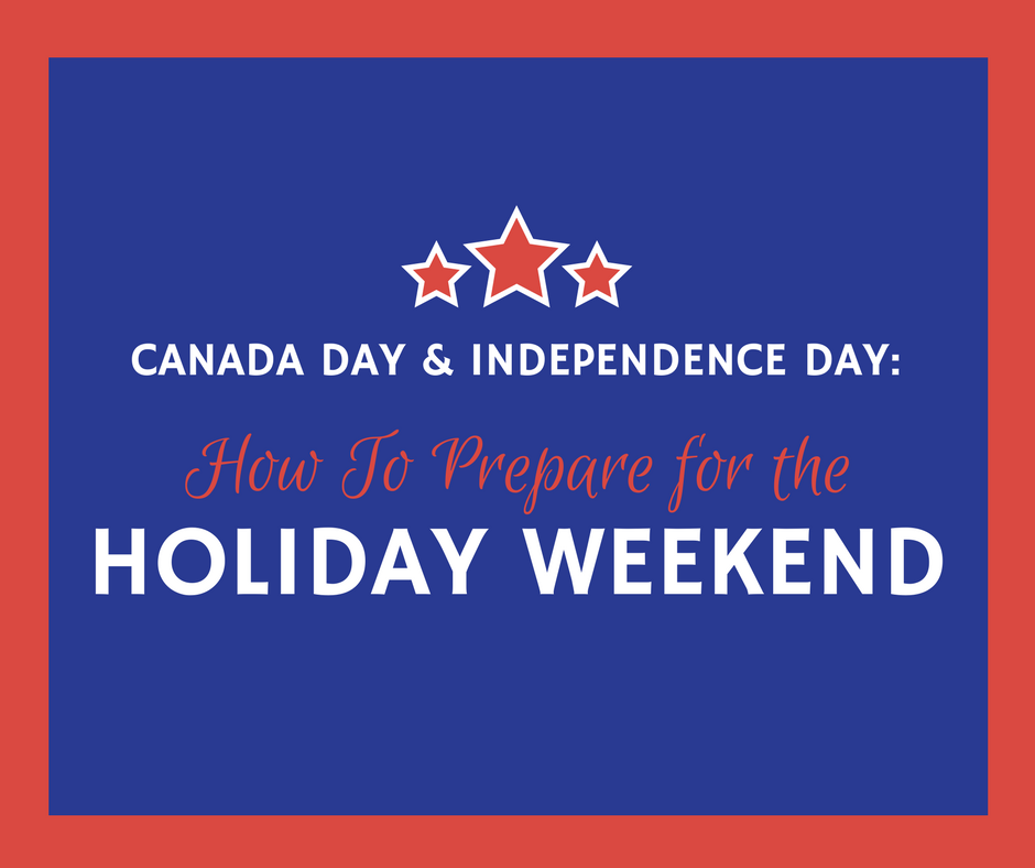 How To Prepare for Canada Day & Independence Day