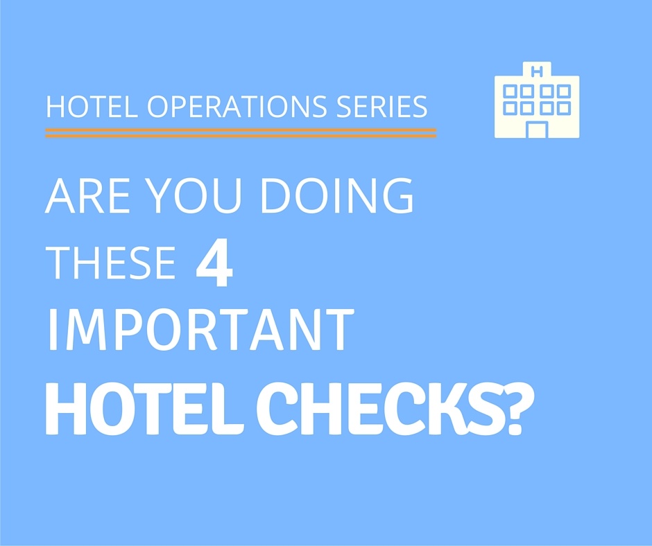 Are You Doing These 4 Important Hotel Checks?