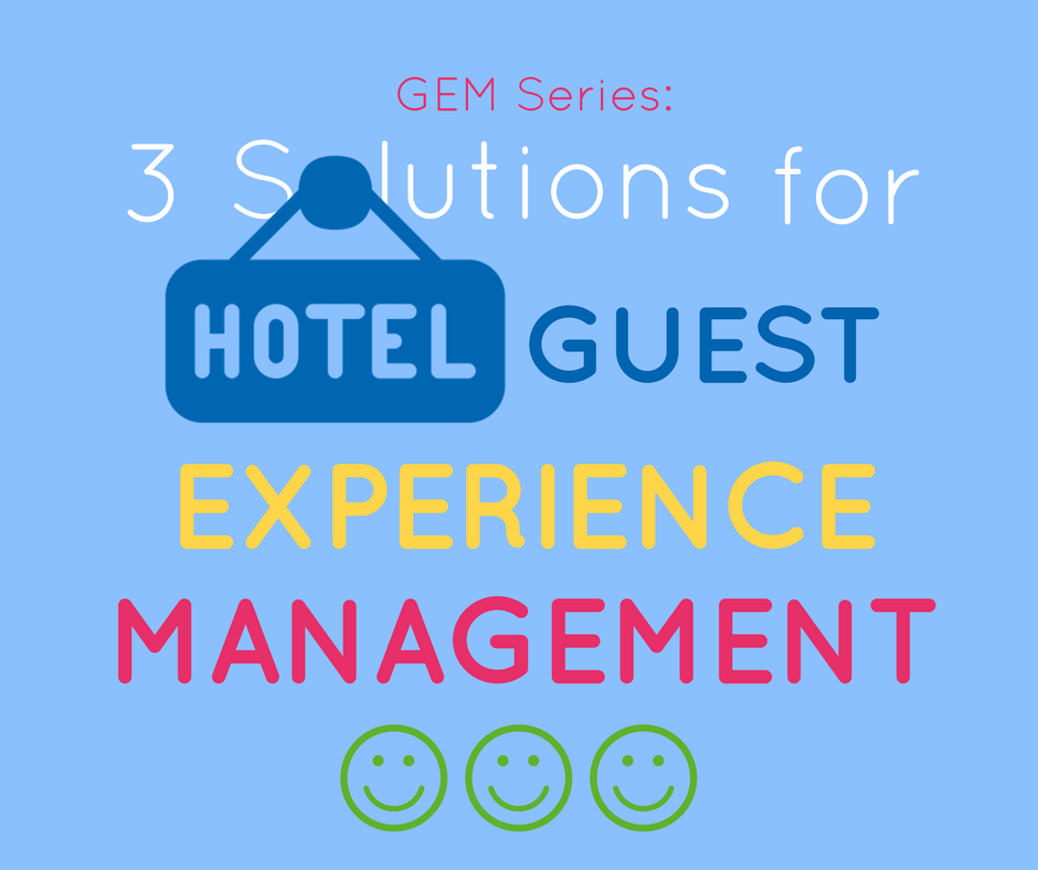 GEM Series: Three Solutions for Hotel Guest Experience Management