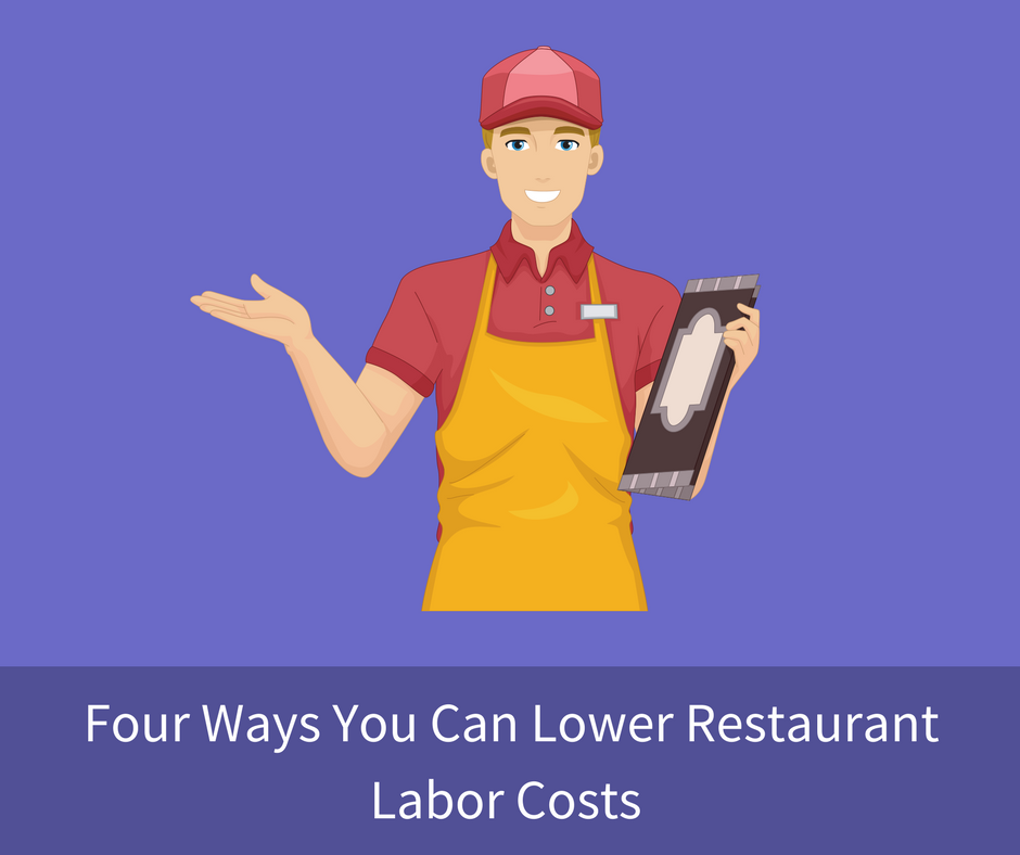 Four Ways You Can Lower Restaurant Labor Costs