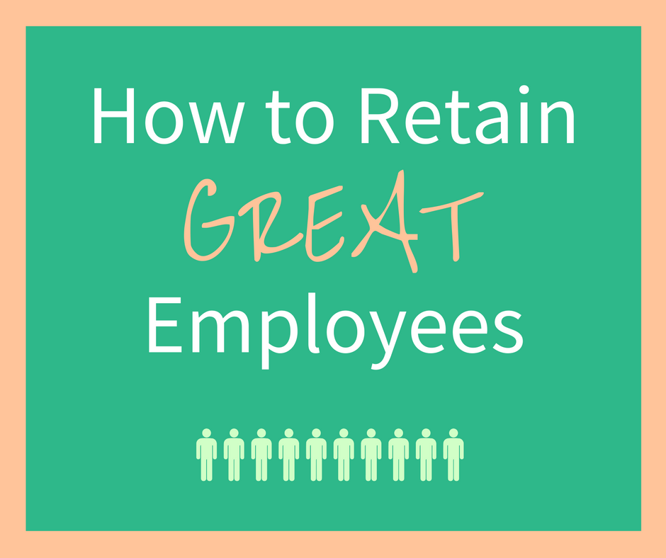 How To Retain Great Employees