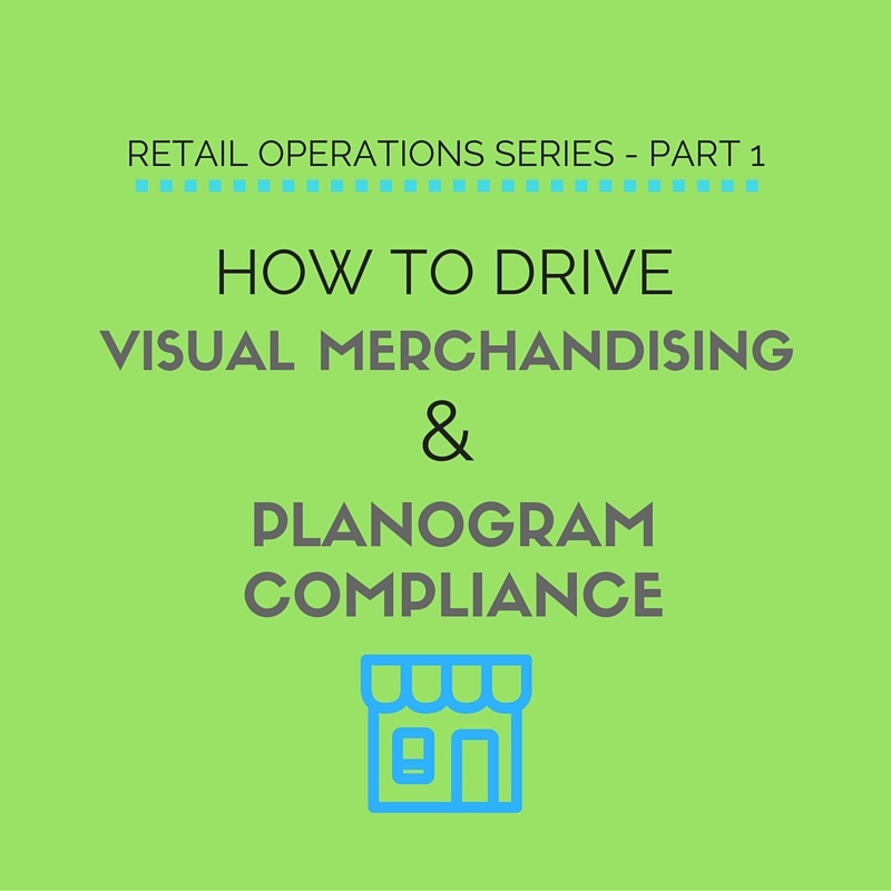 How to Drive Visual Merchandising & Planogram Compliance