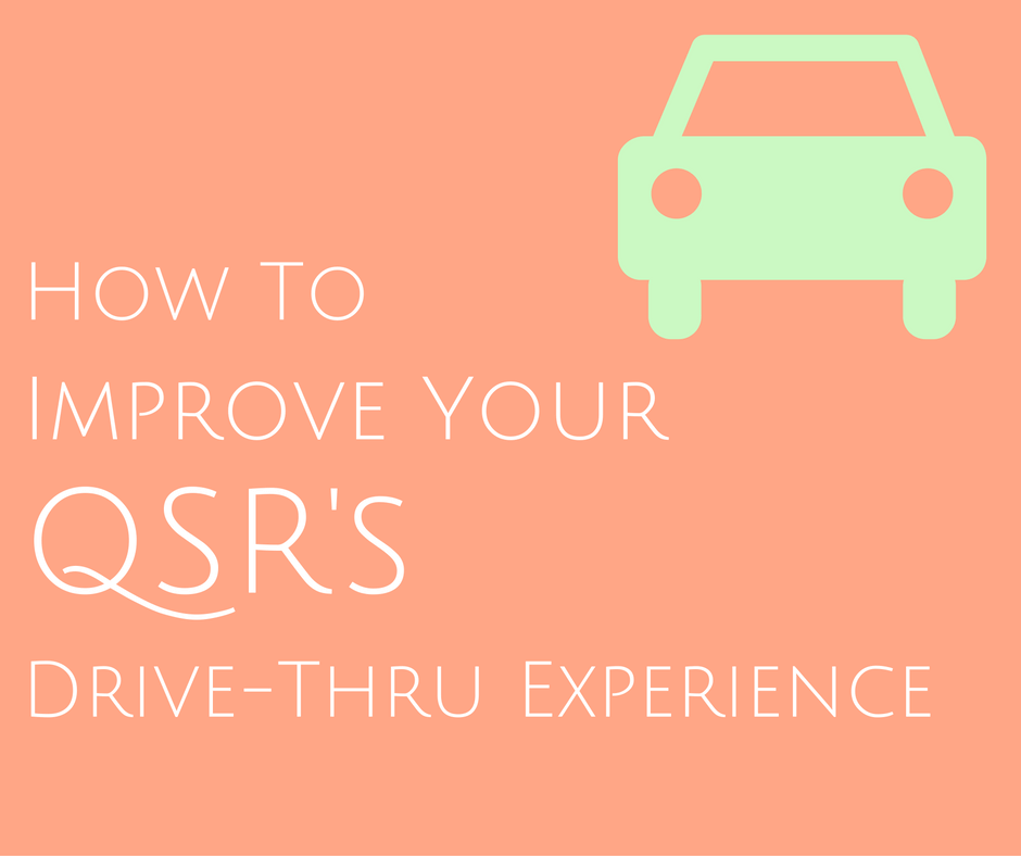 How To Improve Your QSR's Drive-Thru Experience